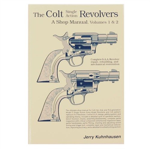 Comprehensive guide for Colt Single Action Revolvers with 770 photos, covering design, safety, repair, and parts fitting for all generations and models.